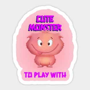 You are funny and cute monster to play with. My Little monster. Sticker